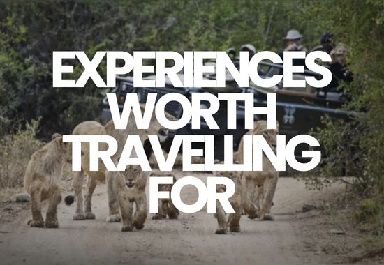 Experiences Worth Travelling For